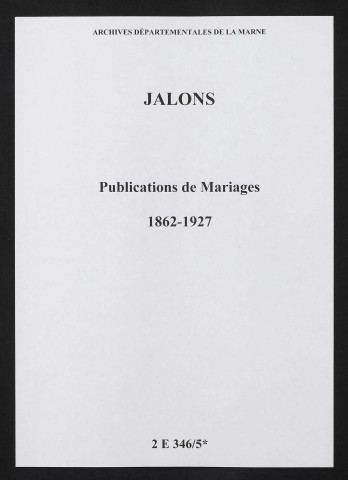 Jâlons. Publications de mariage 1862-1927