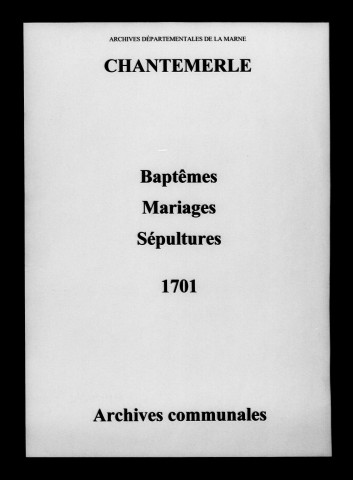 Chantemerle. Baptêmes, mariages, sépultures 1701