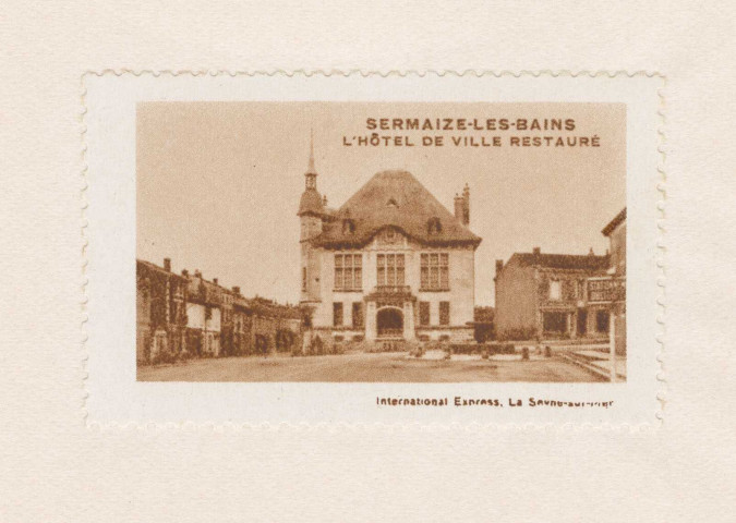 Sermaize-les-Bains. L'Hôtel de Ville restauré. La Seyne-sur-Mer International Express,. Sans date 