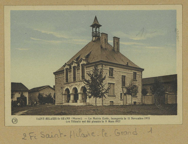 SAINT-HILAIRE-LE-GRAND. La Mairie École, inaugurée le 11 novembre 1925. Les tilleuls ont étés plantée le 8 mars 1927.
ReimsÉdition Artistiques OrCh. Brunel.Sans date