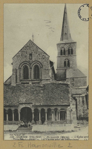 HERMONVILLE. 129-Guerre 1914-1916. L'Église après le bombardement. The church after the bombardement.
ParisLevy Fils et Cie.[vers 1916]