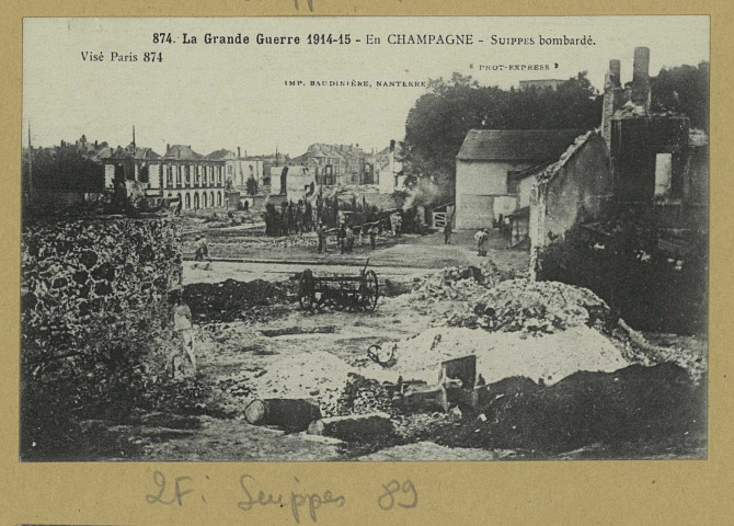 SUIPPES. -874. La Grande Guerre 1914-15. En Champagne. Suippes bombardé / Express, photographe.
(92 - NanterreBaudinière).[vers 1915]