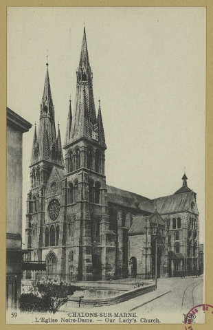 CHÂLONS-EN-CHAMPAGNE. 59- L'Église Notre-Dame. Our Lady's Church. (75 Paris, Neurdein Frères, Crété succ.). Sans date 