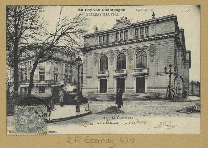 ÉPERNAY. Au pays du Champagne. Épernay illustré. 187-Le théâtre (A) / E. Choque, photographe à Épernay. Epernay E. Choque (51 - Epernay E. Choque). [vers 1904] 