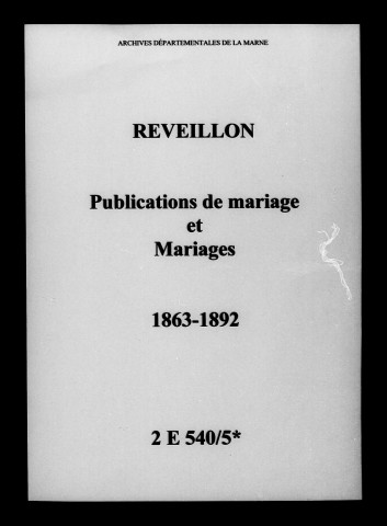 Réveillon. Publications de mariage, mariages 1863-1892