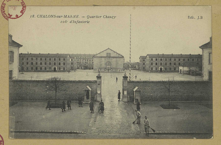 CHÂLONS-EN-CHAMPAGNE. 18- Quartier Chanzy. 106e d'infanterie. J. B. [vers 1915] 