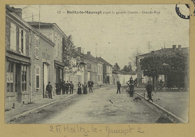 HEILTZ-LE-MAURUPT. 12-avant la Grande Guerre. Grande Rue. Paris Ed. Jouan 75 Paris : imp. Catala Frères). [vers 1909] 
