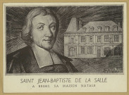 REIMS. Saint Jean-Baptiste de La Salle. A Reims, sa maison natale [rue de l'Arbalète].
[s.n.], Sénéchal1951