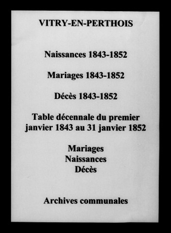 Vitry-en-Perthois. Naissances, mariages, décès et tables décennales des mariages, naissances, décès 1843-1852