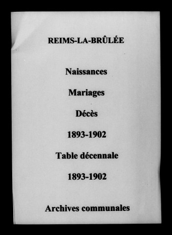 Reims-la-Brûlée. Naissances, mariages, décès et tables décennales des naissances, mariages, décès 1893-1902