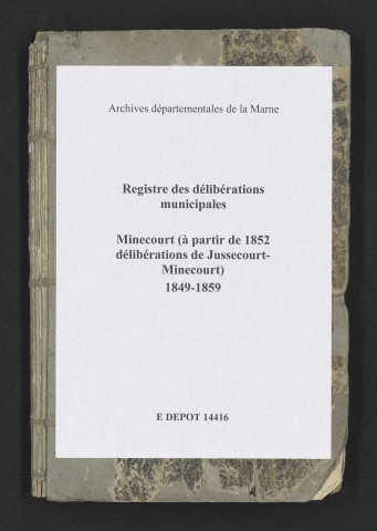 Délibérations municipales (à partir de 1852 il s'agit des délibérations de la commune de Jussecourt-Minecourt).