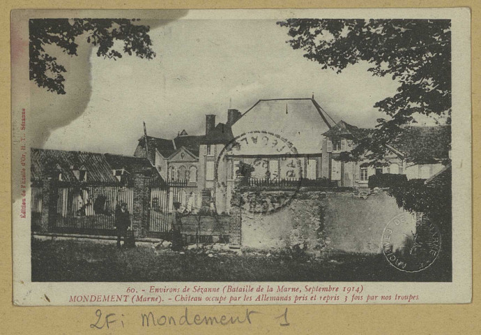 MONDEMENT-MONTGIVROUX. -60-Environs de Sézanne (bataille de la Marne, septembre 1914). Mondement : château occupé par les Allemands pris et repris 3 fois par nos troupes.
SézanneÉdition de l'Étoile d'Or.[vers 1922]