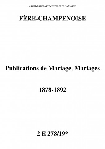 Fère-Champenoise. Publications de mariage, mariages 1878-1892