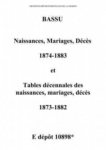 Bassu. Naissances, mariages, décès et tables décennales des naissances, mariages, décès 1873-1883
