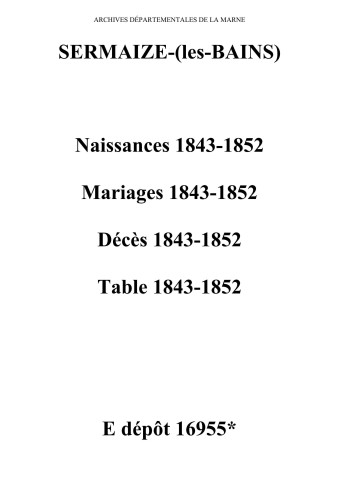Sermaize-sur-Saulx. Naissances, mariages, décès et tables décennales des naissances, mariages, décès 1843-1852