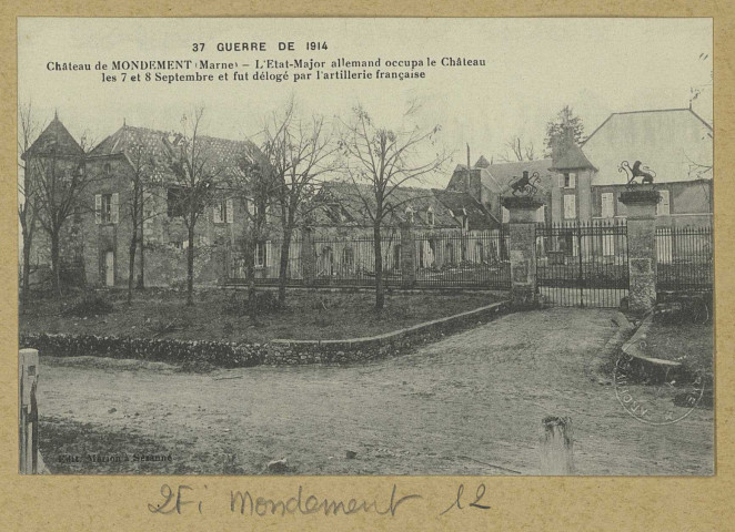 MONDEMENT-MONTGIVROUX. -37-Guerre de 1914. Château de Mondement. L'État-Major allemand occupa le château les 7 et 8 septembre et fut délogé par l'artillerie française.
SézanneÉdition Marion.[vers 1918]