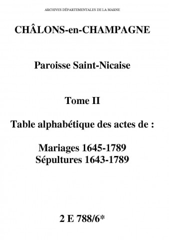 Châlons-sur-Marne. Saint-Nicaise. Table alphabétique des mariages, sépultures 1643-1789
