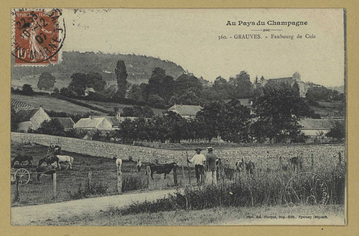 GRAUVES. Au Pays du Champagne. 360-Grauves. Faubourg de Cuis / E. Choque, photographe à Épernay. (71 - Mâcon imp. Combier CIM). [vers 1907] 
