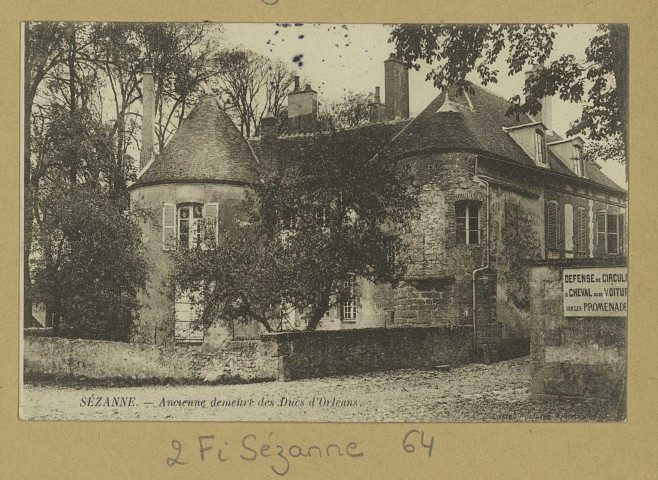 SÉZANNE. Ancienne demeure des Ducs d'Orléans.
Cartes Postales Artistiques.[vers 1905]