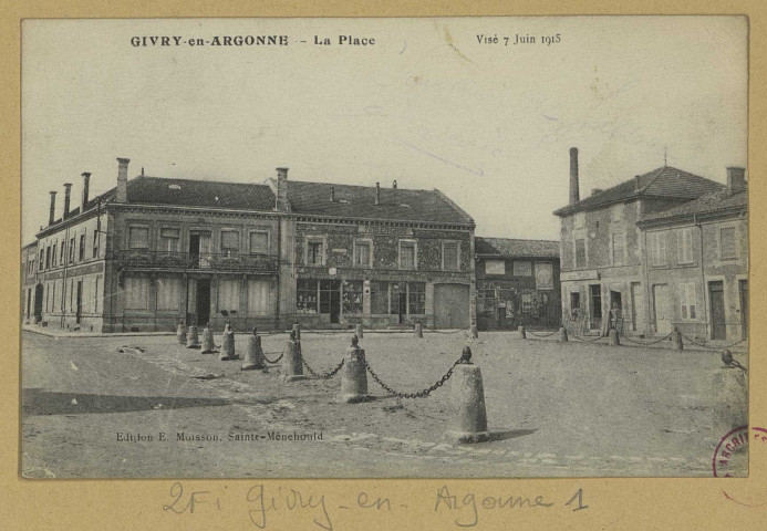 GIVRY-EN-ARGONNE. La Place.
Sainte-MenehouldÉdition E. Moisson.Sans date