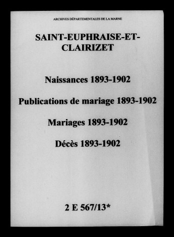 Saint-Euphraise-et-Clairizet. Naissances, publications de mariage, mariages, décès 1893-1902