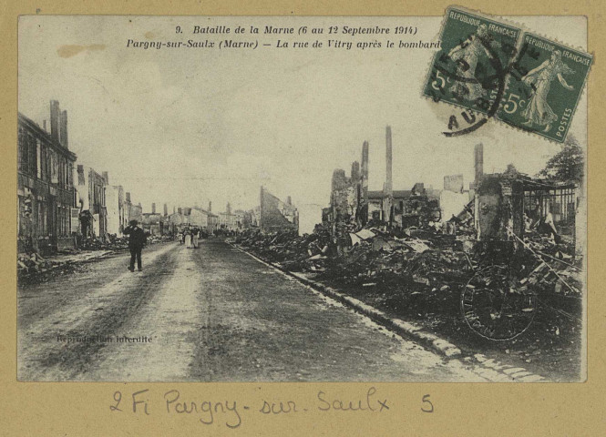 PARGNY-SUR-SAULX. -9-Bataille de la Marne (6 au 12 septembre 1914). Pargny-sur-Saulx. La rue de Vitry après le [bombardement]. St. Dizier Édition A. Humbert. [vers 1914] 