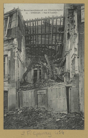 ÉPERNAY. Le bombardement en Champagne. 27-Épernay-Rue Saint-Laurent.
EpernayÉdition Lib. J. Bracquemart.Sans date