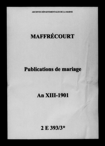 Maffrécourt. Publications de mariage an XIII-1901
