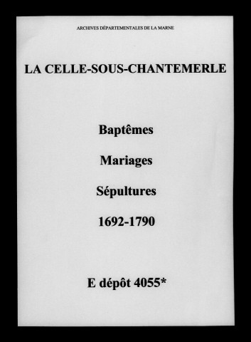 Celle-sous-Chantemerle (La). Baptêmes, mariages, sépultures 1692-1790