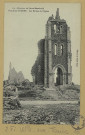 VILLE-SUR-TOURBE. 64-Environs de Sainte-Menehould. Ville -sur-Tourbe. Les Ruines de l'Église.
Vitry-le-FrançoisÉdition du Grand Bazar.[vers 1918]