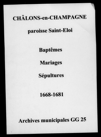 Châlons-sur-Marne. Saint-Eloi. Baptêmes, mariages, sépultures 1668-1681