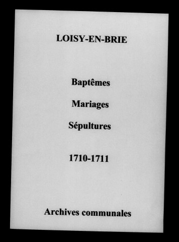 Loisy-en-Brie. Baptêmes, mariages, sépultures 1710-1711