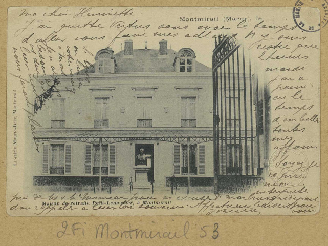 MONTMIRAIL. Maison de retraite Petit-Lemercier à Montmirail.
MontmirailLib. Maurio-Rice.[vers 1902]
