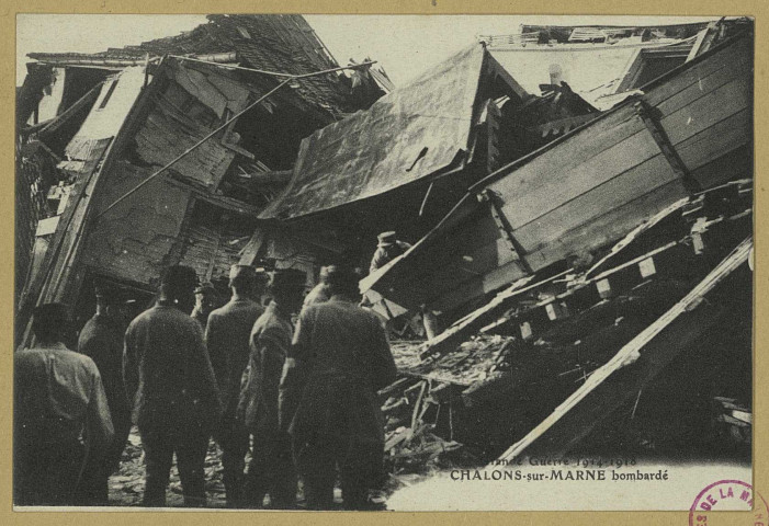 CHÂLONS-EN-CHAMPAGNE. Grande Guerre 1914-1918- Châlons-sur-Marne bombardé.