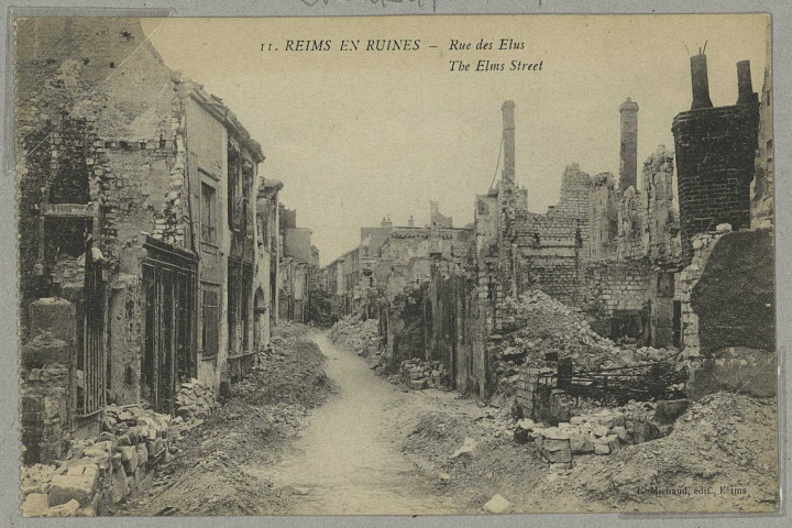 REIMS. 11. Reims en ruines - Rue des Élus The Elms Street.
ReimsL. Michaud (51 - ReimsJ. Bienaimé).Sans date