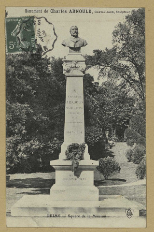 REIMS. Square de la Mission - Monument de Charles Arnould, Chavailiaud, sculpteur / B. de L.