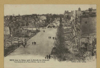 REIMS. Reims dans les Ruines après la Retraite des Allemands. Vue générale de la Place d'Erlon, vers la gare / Thuillier, Épernay.