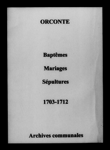 Orconte. Baptêmes, mariages, sépultures 1703-1712