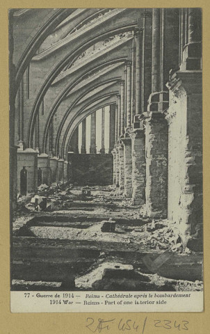 REIMS. 77. Guerre de 1914 - Cathédrale après le bombardement. 1914 War - Part of one interior side / L'H., Paris.