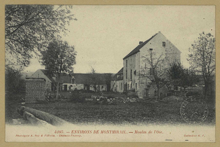 MONTMIRAIL. -4105-Environs de Montmirail : moulin de l'Oie.
(02 - Château-ThierryA. Rep. et Filliette).Sans date
Collection R. F