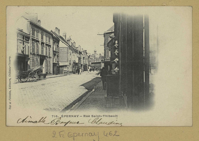 ÉPERNAY. 716-Rue Saint-Thibault.
Château-ThierryÉdition Rep. et Filliette.[vers 1904]
Collection J.P. Fave