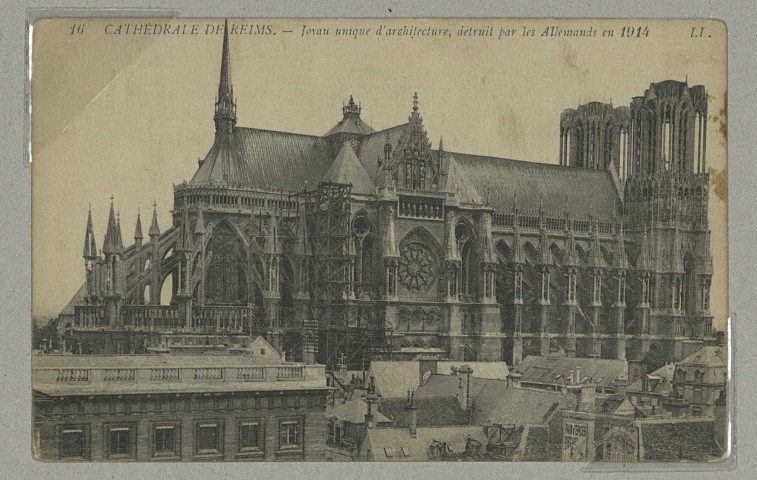REIMS. 16. Cathédrale de - Joyau unique d'architecture, détruit par les Allemands en 1914 / L.L.
Paris-VersaillesEdia.Sans date