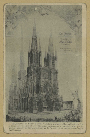 REIMS. La cathédrale de Reims, d'après P. Dubois, graveur, telle qu'elle devait être si l'incendie du 24 juillet 1481, détruisant entièrement la charpente, ainsi que les clochers existant au-dessus du chœur et de l'abside n'était venu en interrompre l'achèvement.
ReimsF. Rothier, phot-édit.Sans date