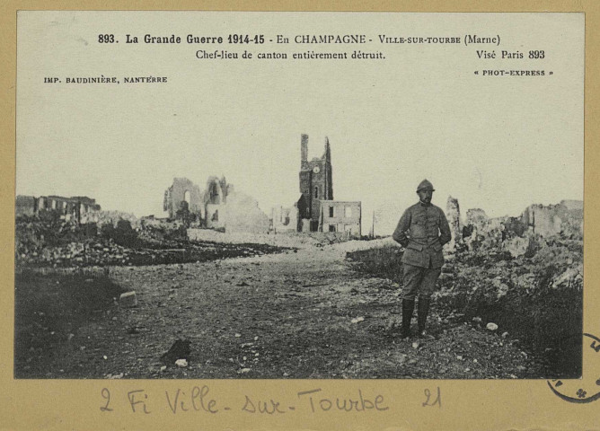 VILLE-SUR-TOURBE. -893-La Grande Guerre 1914-15-16. En Champagne. Ville -sur-Tourbe. Chef-lieu de canton entièrement détruit.
(92 - NanterreBaudinière).[vers 1916]