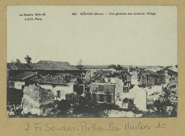 SOUAIN-PERTHES-LÈS-HURLUS. La Guerre 1914-16. 481-Souain (Marne). Vue générale des ruines du Village.
Édition C. P. I.Chambre Syndicale Française des [S.l.] : Édition de la Carte Postale Illustrée (75 - Paris : photot. Alary-Ruelle).[vers 1916]