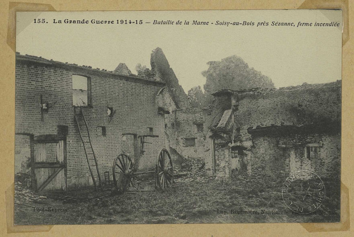 SOIZY-AUX-BOIS. -155-La Grande Guerre 1914-15. Bataille de la Marne. Soizy-aux-Bois près Sézanne, ferme incendiée / Express, photographe.
(92 - NanterreBaudinière).1914-1915