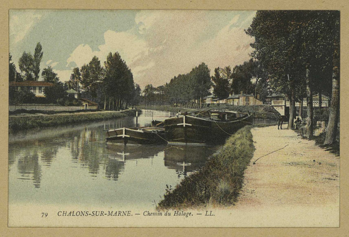 CHÂLONS-EN-CHAMPAGNE. 79- Chemin du Halage. LL. Sans date 
