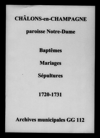 Châlons-sur-Marne. Notre Dame. Baptêmes, mariages, sépultures 1720-1731