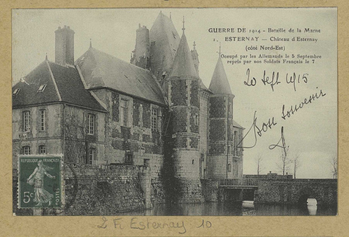 ESTERNAY. Guerre de 1914. Bataille de la Marne-Esternay-1-Château d'Esternay (côté Nord-Est) occupé par les Allemands le 5 septembre, repris par nos soldats Français le 7.
Édition A.B.[vers 1915]