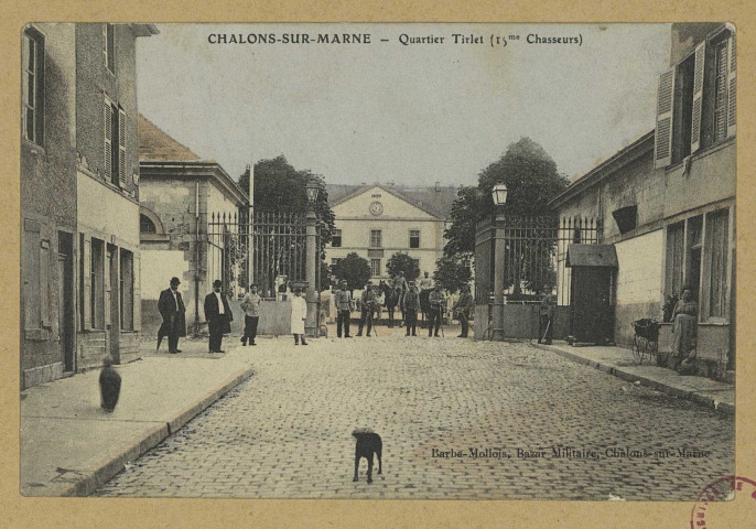 CHÂLONS-EN-CHAMPAGNE. Quartier Tirlet (15e chasseurs).
Châlons-sur-MarneBarbe-Mollois, Bazar Militaire.Sans date